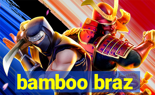 bamboo braz